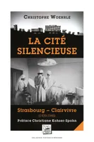 La cité silencieuse, Strasbourg-clairvivre, 1939-1945