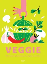 VEGGIE: 500 recettes végétariennes pour se régaler au quotidien, 500 recettes végétariennes pour se régaler au quotidien