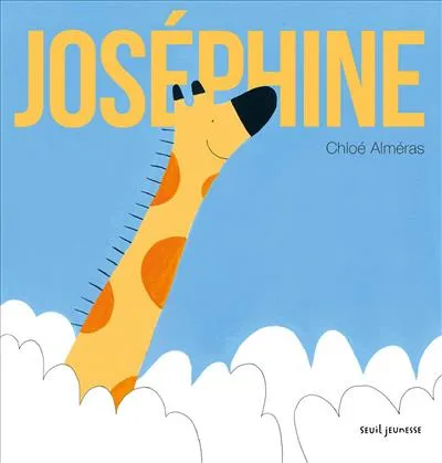 Livres Jeunesse Les tout-petits Albums Joséphine Chloé Alméras