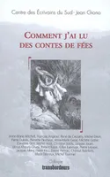 Comment j'ai lu des contes de fées, [actes du colloque, Aix-en-Provence, 1er-2 avril 2005]