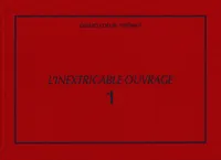 L'Inextricable ouvrage - Catalogue raisonné - Vol. 1 - 1961-1969