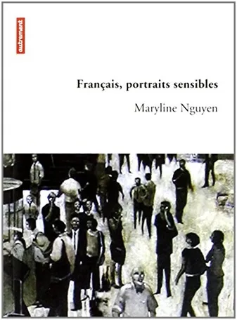 Livres Sciences Humaines et Sociales Actualités Français, portraits sensibles Maryline Nguyen