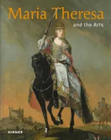 Maria Theresa and the Arts /anglais