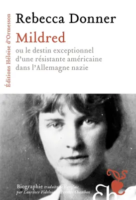 Mildred, ou le destin exceptionnel d'une résistante américaine dans l'Allemagne nazie