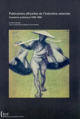 Publications officielles de l'Indochine coloniale, inventaire analytique (1859-1954)