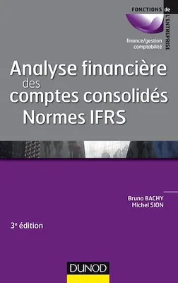 Analyse financière des comptes consolidés - 3e éd., Normes IFRS