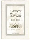 les enfants malades dans les hopitaux, l'exemple de Lyon, 1800-2000