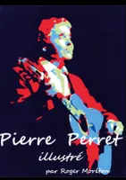 Pierre Perret Illustré, par Roger Moréton