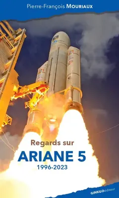 Regards sur Ariane 5 (1996-2023)