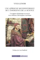 Une approche sociohistorique de l'émergence de la science, Un rapport épistémique au savoir sous influence idéologique et politique
