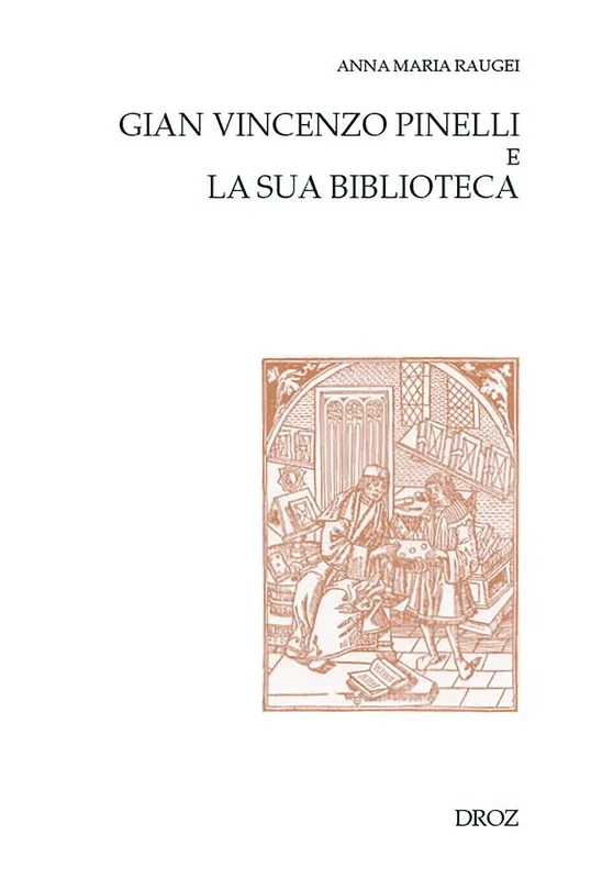 Gian Vincenzo Pinelli e la sua biblioteca Anna Maria Raugei