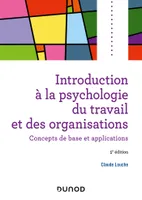 Introduction à la psychologie du travail et des organisations - 5e éd., Concepts de base et applications