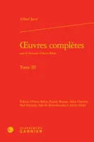 Tome 3, Oeuvres complètes, oeuvres complètes. Tome III [Jarry (Alfred)]