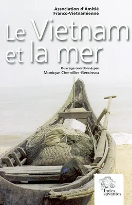 Le Vietnam et la mer, travaux du colloque, [Paris, Université Paris VII-Denis Diderot, 16 et 17 juin 2000]