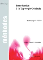Cours d'algèbre et topologie générale à l'usage des licences de mathématiques et d'informatique, 2, Introduction à la Topologie Générale