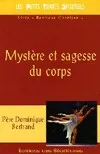 MYSTERE ET SAGESSE DU CORPS    du Père Dominique Bertrand   PTS