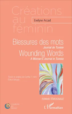 Blessures des mots. Journal de Tunisie, Wounding Words. A Woman's Journal in Tunisia - Edition bilingue