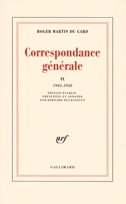 Correspondance générale / Roger Martin Du Gard., IX, 1945-1950, Correspondance générale (Tome 9-1945-1950), 1945-1950
