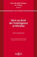 Vers un droit de l'intelligence artificielle. Volume 197 - 1re ed., VOLUME 197