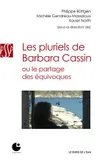 LES PLURIELS DE BARBARA CASSIN - OU LE PARTAGE DES EQUIVOQUES, [actes du colloque de] cerisy, 14-21 septembre 2012
