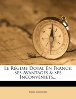 Le Régime Dotal En France, Ses Avantages & Ses Inconvéniets...