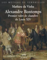 Bontemps, premier valet de chambre de Louis XIV, premier valet de chambre de Louis XIV