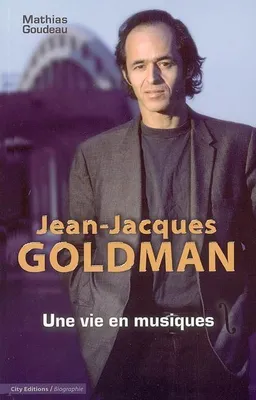 Jean-jacques Goldman Une vie en musiques, une vie en musiques