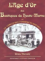 L'âge d'or des boutiques de Haute-Marne (ou le cercle des commerces disparus)