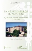 La neurochirurgie en Auvergne, Quarante années fondatrices (1953-1993)