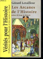 Les arcanes de l'histoire, l'influence de la Francs-maçonnerie [sic.] dans l'histoire de France