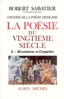 6, La poésie du XXe siècle, Histoire de la poésie française - Poésie du XXe siècle - tome 2, La Révolutions et conquêtes