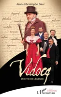 Vidocq, Une vie de légende