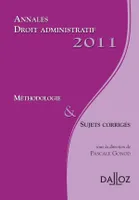 Annales droit administratif 2011. Méthodologie & Sujets corrigés, Méthodologie & Sujets corrigés