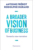 A Broader Vision of Business, Toward a new narrative