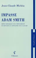 Impasse Adam Smith, brèves remarques sur l'impossibilité de dépasser le capitalisme sur sa gauche
