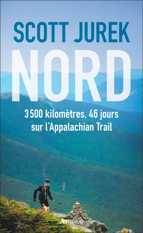 Livres Sciences Humaines et Sociales Actualités Nord, 3 500 km, 46 jours sur l'Appalachian trail Scott Jurek