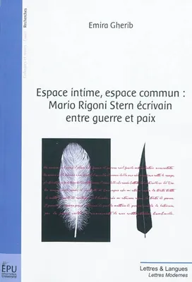 Espace intime, espace commun, Mario Rigoni Stern écrivain entre guerre et paix