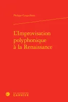 L'Improvisation polyphonique à la Renaissance