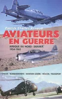 Aviateurs en guerre - Afrique du Nord - Sahara - 1954-1962