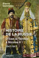 Histoire de la Russie, d'Ivan le Terrible à Nicolas II 1547-1917
