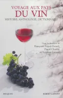 Voyage aux pays du vin - Histoire, Anthologie, Dictionnaire, des origines à nos jours