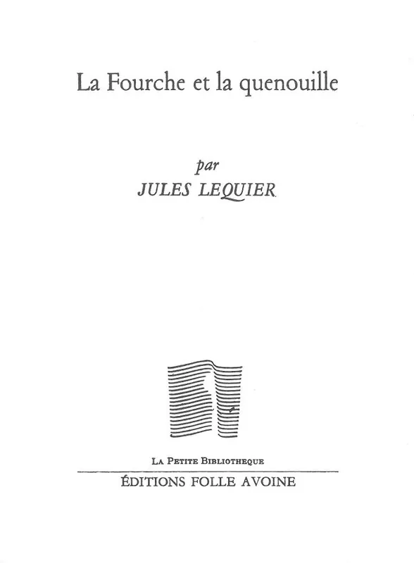 Livres Littérature et Essais littéraires Romans contemporains Francophones La Fourche et la quenouille Jules Lequier