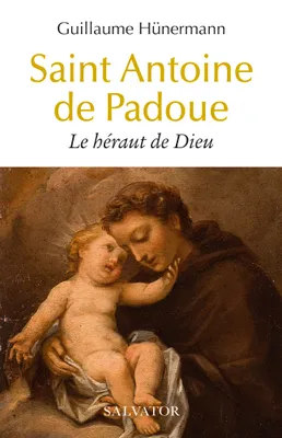 Saint Antoine de Padoue, Le héraut de Dieu