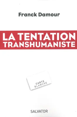 LA TENTATION TRANSHUMANISTE