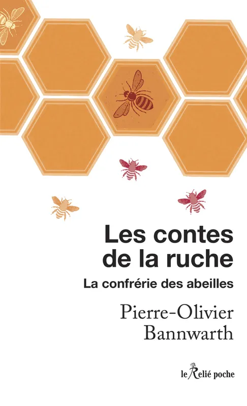 Les contes de la ruche - La confrérie des abeilles Pierre-Olivier Bannwarth