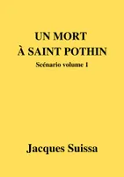Un mort à Saint-Pothin, Scénario volume 1