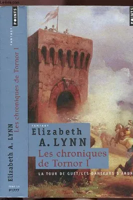 Les chroniques de Tornor, 1, La Tour de guet suivi de Les Danseurs d'Arun, Les Chroniques de Tornor, vol.1