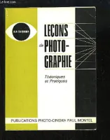 Leçons de Photographie. Théoriques et Pratiques.