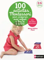 100 activités Montessori pour préparer mon enfant à lire et à écrire 2/6 ans