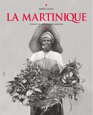 La Martinique à travers la carte postale ancienne